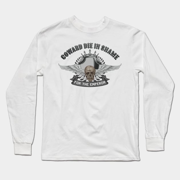 COWARD DIE IN SHAME Long Sleeve T-Shirt by theanomalius_merch